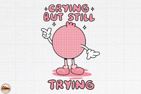 Crying but Still Trying Sublimation PNG Graphics for Crafts