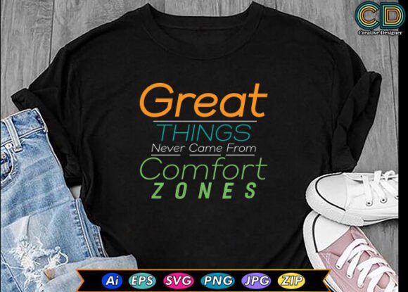 Great Things Never Come From Comfort Zones Graphics