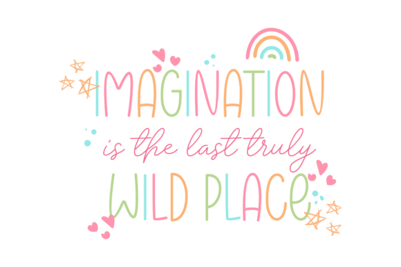 Imagination is the Last Truly Wild Place Graphics