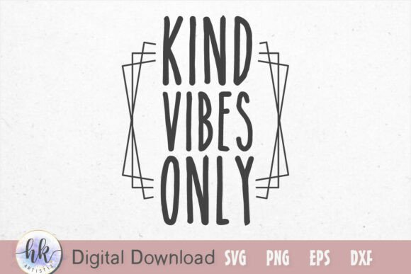 Kind Vibes Only Graphics for Crafts