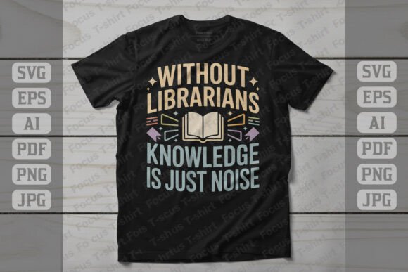 Knowledge is Noise Without Librarians Graphics