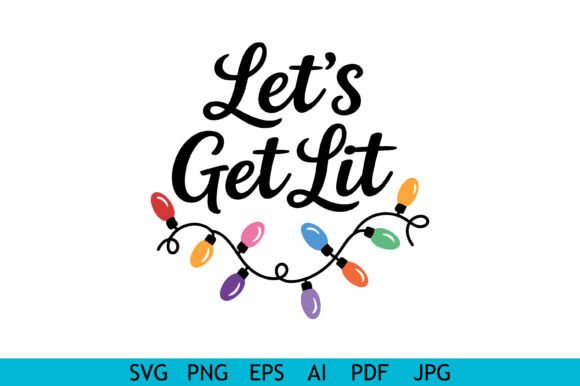 Let’s Get Lit Christmas Typography Graphics