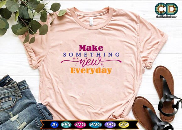 MAKE SOMETHING NEW EVERYDAY Graphics for Local Business Branding